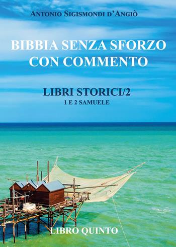 Bibbia senza sforzo con commento. Libri storici. Vol. 5: Samuele 1 e 2 - Antonio Sigismondi D'Angiò - Libro Youcanprint 2026 | libraccio.click