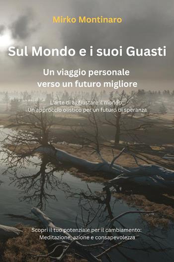 Sul mondo e i suoi guasti - Mirko Montinaro - Libro Youcanprint 2025 | libraccio.click