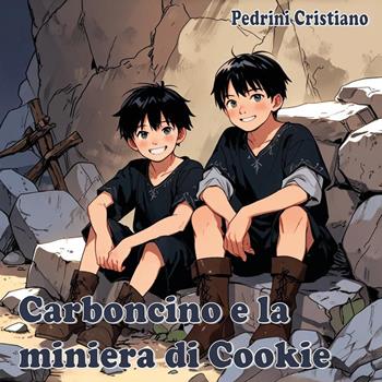 Carboncino e la miniera di Cookie - Cristiano Pedrini - Libro Youcanprint 2025 | libraccio.click