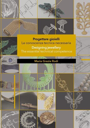 Progettare gioielli. La conoscenza tecnica necessaria-Designing jewellery. The essential technical competence. Ediz. bilingue - Maria Grazia Rodi - Libro Youcanprint 2025 | libraccio.click