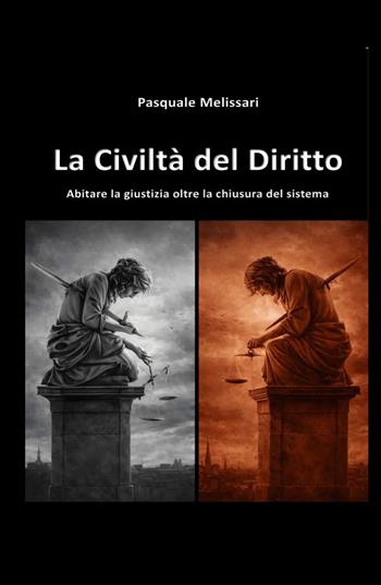 La civiltà del diritto. Abitare la giustizia oltre la chiusura del sistema - Pasquale Melissari - Libro ilmiolibro self publishing 2026, La community di ilmiolibro.it | libraccio.click