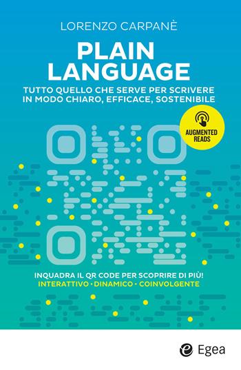 Plain language. Tutto quello che serve per scrivere in modo chiaro, efficace, sostenibile. Con QR Code - Lorenzo Carpanè - Libro EGEA 2026, Augmented reads | libraccio.click
