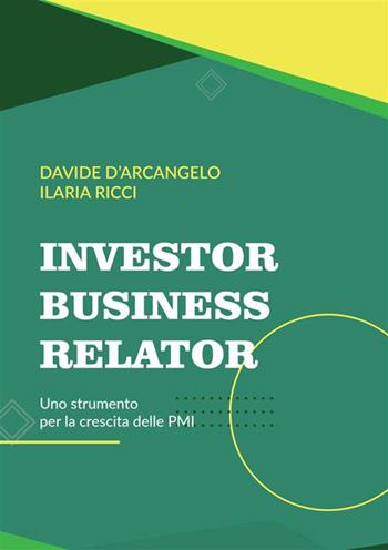 Investor Business Relator. Uno strumento per la crescita delle PMI - Davide D'Arcangelo, Ilaria Ricci - Libro StreetLib 2024 | libraccio.click