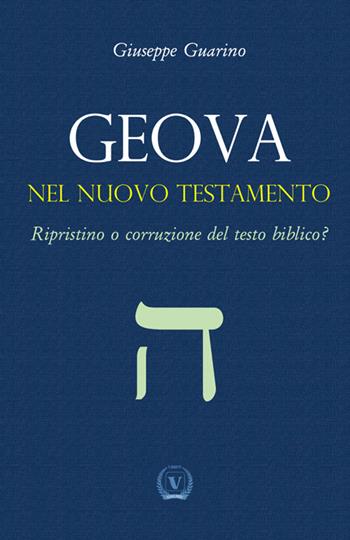 Geova nel Nuovo Testamento. Ripristino o corruzione del testo biblico? - Giuseppe Guarino - Libro StreetLib 2025 | libraccio.click