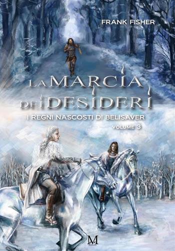 La marcia dei desideri. I regni nascosti di Belisaver. Vol. 3 - Frank Fisher - Libro StreetLib 2024 | libraccio.click