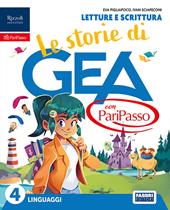 Le storie di Gea con PariPasso. Con Letture e scrittura, Taccuino per esprimersi, Grammatica con quaderno. Il mio libro di arte e musica 4-5. Per la 4ª classe della Scuola elementare. Con e-book. Con espansione online. Vol. 1