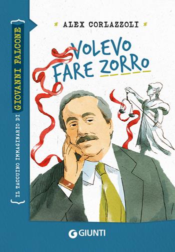 Volevo fare Zorro. Il taccuino immaginario di Giovanni Falcone - Alex Corlazzoli - Libro Giunti Editore 2025, Taccuini immaginari | libraccio.click