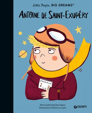 Antoine de Saint-Exupèry. Little people big dreams. Ediz. illustrata - Maria Isabel Sánchez Vegara - Libro Giunti Editore 2025 | libraccio.click