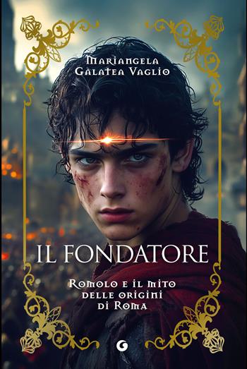 Il fondatore. Romolo e il mito delle origini di Roma - Mariangela Galatea Vaglio - Libro Giunti Editore 2025 | libraccio.click