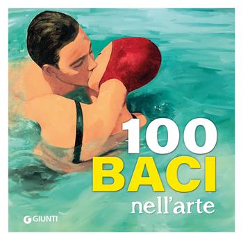 100 baci nell'arte - Gloria Fossi - Libro Giunti Editore 2026, Art Game | libraccio.click