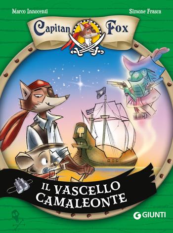 Il vascello camaleonte. Capitan fox. Vol. 5 - Marco Innocenti, Simone Frasca - Libro Giunti Editore 2026 | libraccio.click