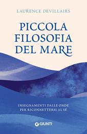 Piccola filosofia del mare. Insegnamenti dalle onde per riconnettersi al sé