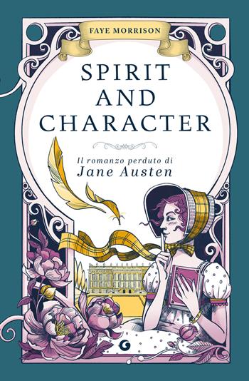 Spirit and character. Il romanzo perduto di Jane Austen - Faye Morrison - Libro Giunti Editore 2025, Varia narrazioni | libraccio.click
