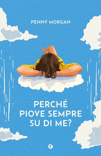 Perché piove sempre su di me? - Morgan Penny - Libro Giunti Editore 2026, A | libraccio.click
