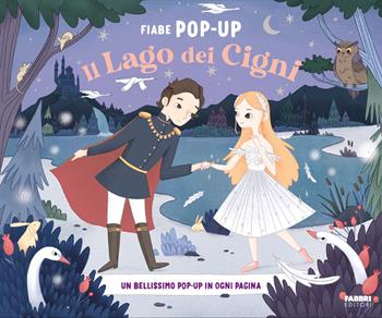 Il lago dei cigni. Fiabe pop-up. Ediz. a colori  - Libro Fabbri 2026, Grandi illustrati | libraccio.click