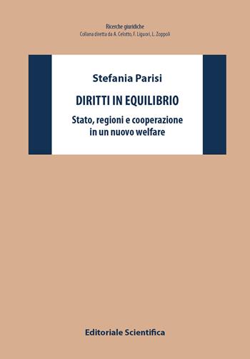 Diritti in equilibrio. Stato, regioni e cooperazione in welfare - Stefania Parisi - Libro Editoriale Scientifica 2025, Ricerche giuridiche. Nuovissima serie | libraccio.click
