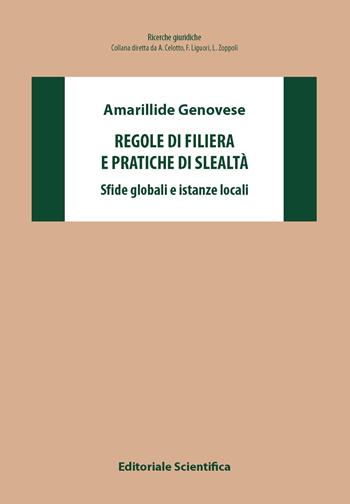 Regole di filiera e pratiche di slealtà. Sfide globali e istanze locali - Amarillide Genovese - Libro Editoriale Scientifica 2025, Ricerche giuridiche. Nuovissima serie | libraccio.click