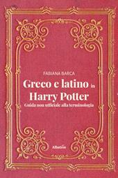 Greco e latino in Harry Potter. Guida non ufficiale alla terminologia