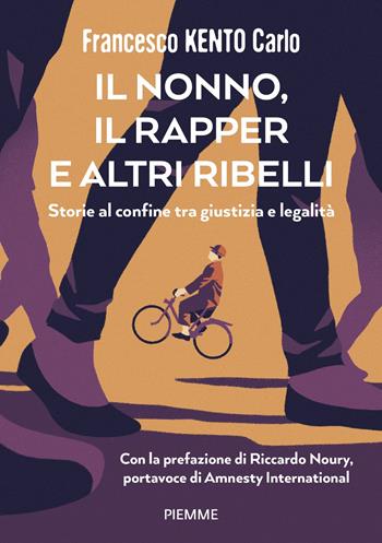 Il nonno, il rapper e altri ribelli. Storie al confine tra giustizia e legalità - Francesco «Kento» Carlo - Libro Piemme 2025, Il battello a vapore | libraccio.click