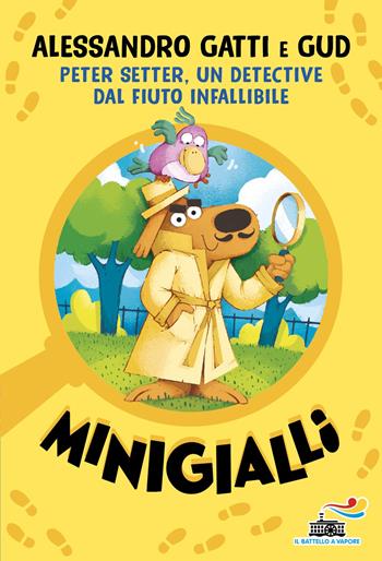 Peter Setter, un detective dal fiuto infallibile. Minigialli - Alessandro Gatti - Libro Piemme 2026, Il battello a vapore. Miniserie | libraccio.click