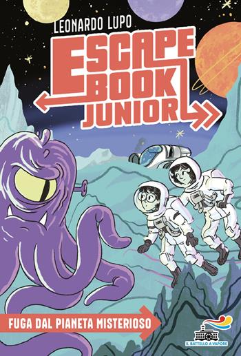 Fuga dal pianeta misterioso. Escape book junior - Leonardo Lupo - Libro Piemme 2026, Il battello a vapore. Miniserie | libraccio.click