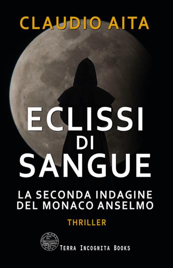 Eclissi di sangue. La seconda indagine del monaco Anselmo - Claudio Aita - Libro StreetLib 2025 | libraccio.click