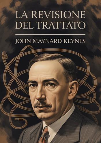 La revisione del trattato - John Maynard Keynes - Libro StreetLib 2025 | libraccio.click