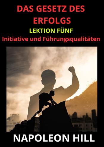 Das Gesetz des Erfolgs. Lektion 5 - Napoleon Hill - Libro StreetLib 2025 | libraccio.click