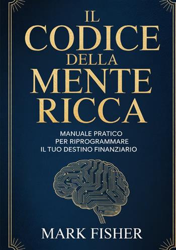 Il codice della mente ricca - Mark Fisher - Libro StreetLib 2026 | libraccio.click
