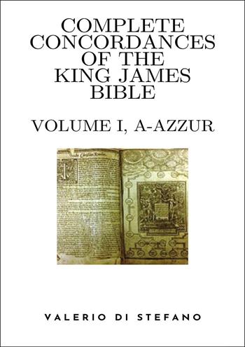 Complete Concordances of the King James Bible. Vol. 1: (A-Azzur) - Valerio Di Stefano - Libro Youcanprint 2025 | libraccio.click
