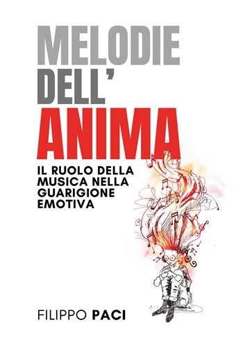 Melodie dell'anima. Il ruolo della musica nella guarigione emotiva - Filippo Paci - Libro Youcanprint 2025 | libraccio.click