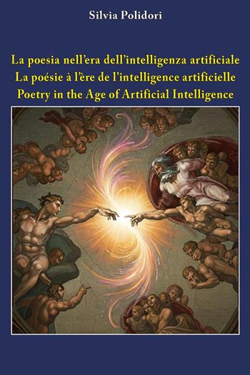 La poesia nell'era dell'intelligenza artificiale. Ediz. italiana, inglese e francese - Silvia Polidori - Libro Youcanprint 2025 | libraccio.click