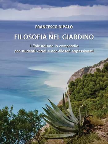 Filosofia nel giardino - Francesco Dipalo - Libro Youcanprint 2025 | libraccio.click
