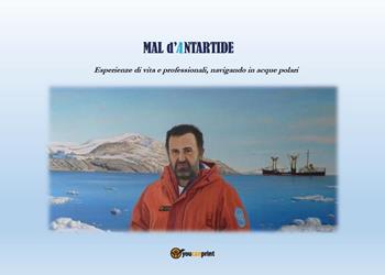 Mal d'Antartide. Esperienze di vita e professionali, navigando in acque polari - Luigi Russo - Libro Youcanprint 2026 | libraccio.click