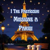 I tre pasticceri. Missione a Parigi