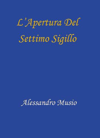 L'apertura del settimo sigillo - Alessandro Musio - Libro Youcanprint 2026 | libraccio.click