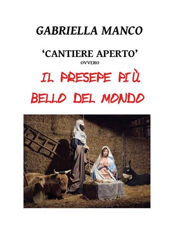 «Cantiere aperto» ovvero il presepe più bello del mondo - Gabriella Manco - Libro Youcanprint 2026 | libraccio.click