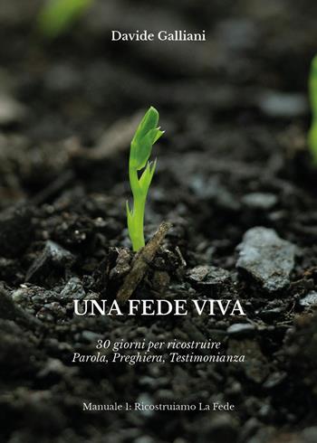 Una fede viva. 30 giorni per ricostruire parola, preghiera, testimonianza - Davide Galliani - Libro Youcanprint 2026 | libraccio.click