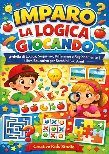 Imparo la logica giocando. Attività di logica, Sequenze, Differenze e Ragionamento. Libro educativo per bambini dai 3 ai 6 Anni. Ediz. illustrata  - Libro Youcanprint 2026 | libraccio.click