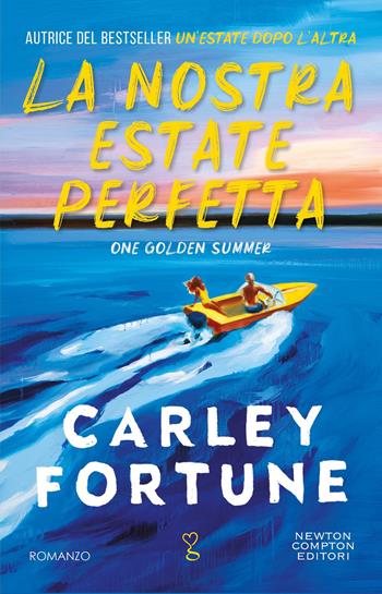 La nostra estate perfetta - Carley Fortune - Libro Newton Compton Editori 2026, Anagramma | libraccio.click