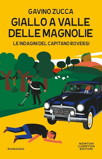 Giallo a Valle delle Magnolie. Le indagini del capitano Roversi - Gavino Zucca - Libro Newton Compton Editori 2026, Nuova narrativa Newton | libraccio.click