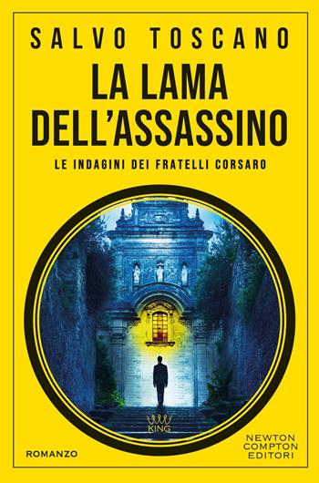 La lama dell'assassino. Le indagini dei fratelli Corsaro - Salvo Toscano - Libro Newton Compton Editori 2026, King | libraccio.click