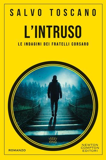 L'intruso. Le indagini dei fratelli Corsaro - Salvo Toscano - Libro Newton Compton Editori 2026, King | libraccio.click