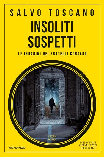 Insoliti sospetti. Le indagini dei fratelli Corsaro - Salvo Toscano - Libro Newton Compton Editori 2026, King | libraccio.click