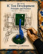 The art of IC test development: principles and practices. Ediz. illustrata. Vol. 1: Test solutions