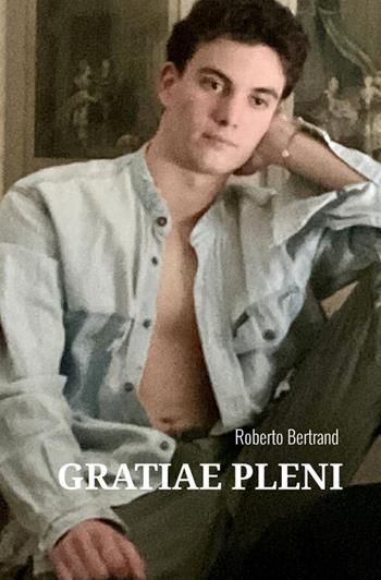 Gratiae Pleni. Édition française - Roberto Bertrand - Libro StreetLib 2026 | libraccio.click