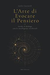 L'arte di evocare il pensiero. Guida al dialogo con le intelligenze artificiali