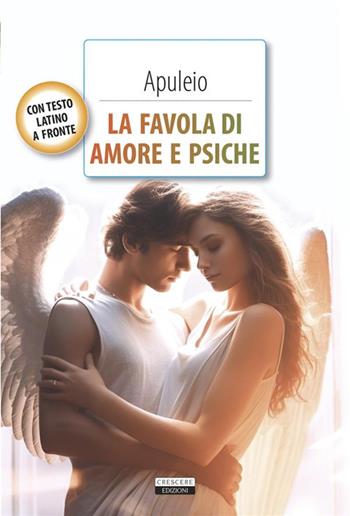 La favola di Amore e Psiche. Testo latino a fronte. Con Segnalibro - Apuleio - Libro Crescere 2024, Classici del pensiero | libraccio.click