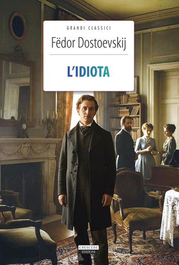 L'idiota. Ediz. integrale. Con segnalibro - Fëdor Dostoevskij - Libro Crescere 2025, Grandi classici | libraccio.click