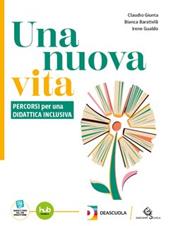 Una nuova vita. Percorso semplificato. Per le Scuole superiori. Con e-book. Con espansione online